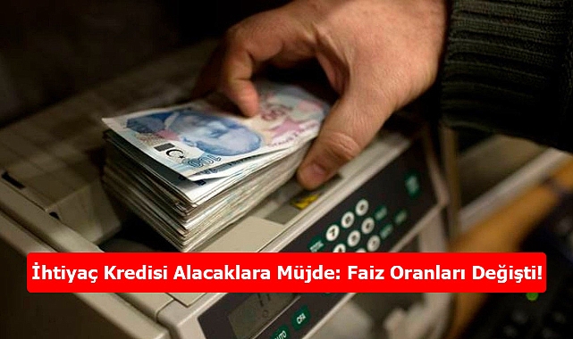 İhtiyaç Kredisi Alacaklara Müjde: Faiz Oranları Değişti!
