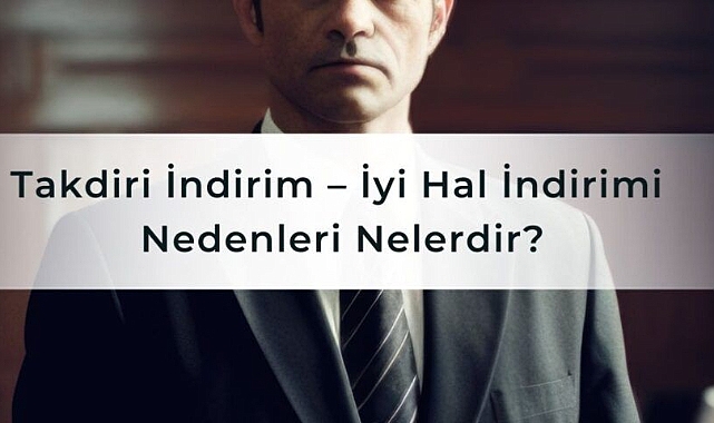 İyi Hal İndirimi: Cezada Hafifletici Bir Unsur