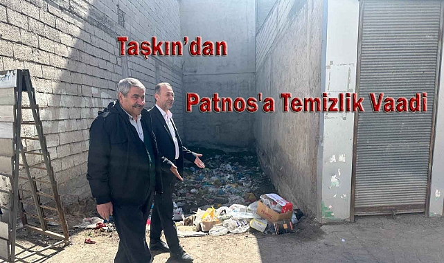 Patnos'a Temizlik Vaadi: Abdulhalik TAŞKIN ve Çetin Taşdemir'den Güçlü Açıklama