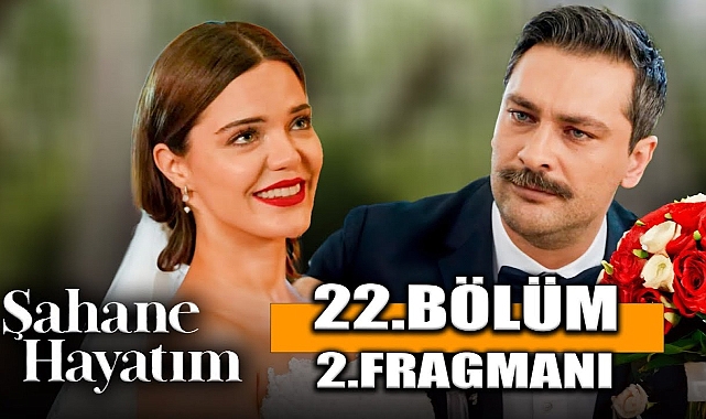 Şahane Hayatım 22. Bölüm Fragmanı Yayınlandı mı?