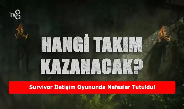 Survivor İletişim Oyununda Nefesler Tutuldu!