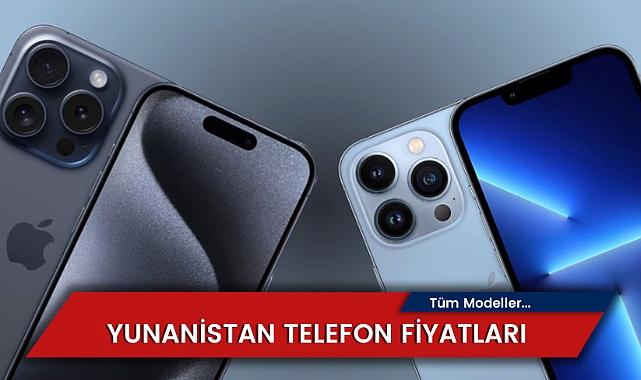 Yunanistan Telefon Fiyatları 2024: iPhone ve Samsung Karşılaştırması
