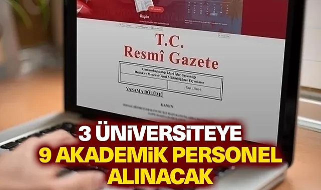 3 üniversiteye 9 akademik personel alınacak