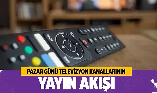 7 Nisan 2024 Pazar TV yayın akışı: Bugün TV'de hangi diziler var?