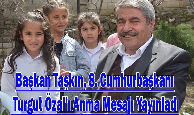 Başkan Taşkın, 8. Cumhurbaşkanı Turgut Özal'ı Anma Mesajı Yayınladı