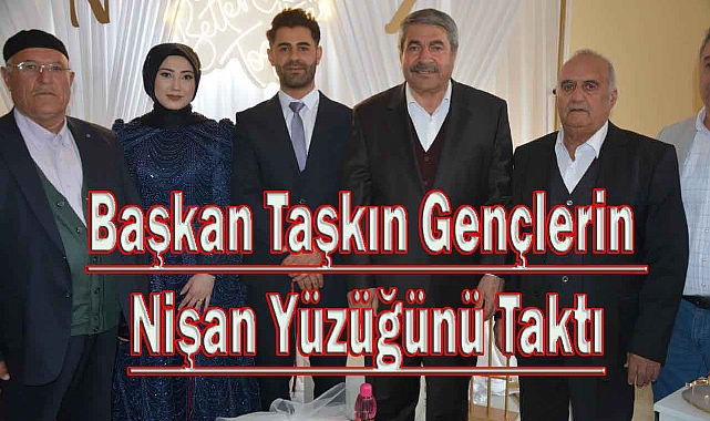 Başkan Taşkın Gençlerin Nişan Yüzüğünü Taktı