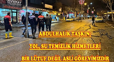 Başkan Taşkın; yol,su, temizlik bir lütuf değil belediyelerin asli görevleridir