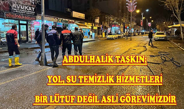 Başkan Taşkın; yol,su, temizlik bir lütuf değil belediyelerin asli görevleridir