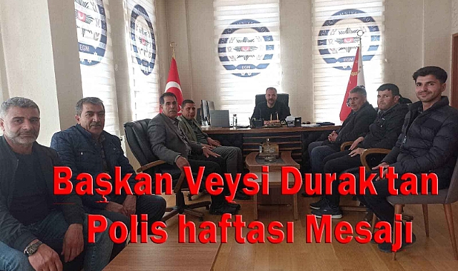 Başkan Veysi Durak'tan; Polis haftası Mesajı