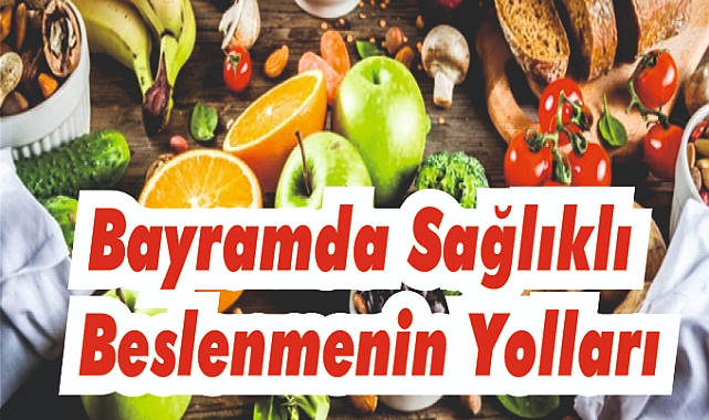 Bayramda Sağlıklı Beslenme Rehberi