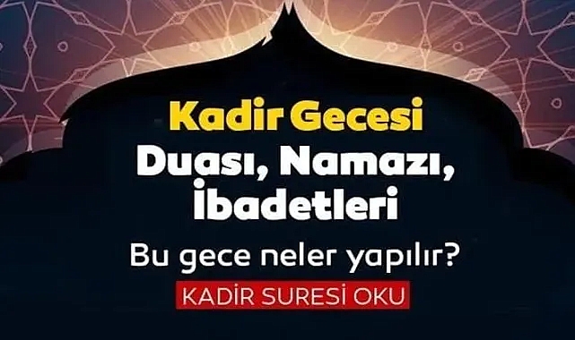 Bilinmesi Gerekenler: Kadir Gecesinde Okunacak Dualar