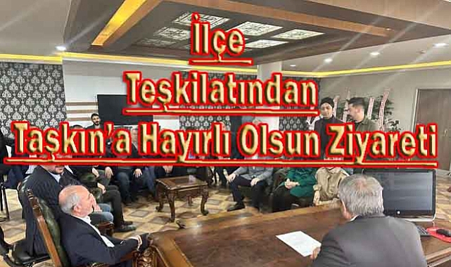 Çetin Taşdemir ve ekibi Başkan Taşkına Hayırlı Olsun Ziyaretinde Bulundu