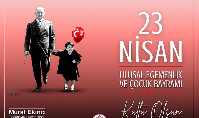 Doğubayazıt Kaymakamı Ekinci’den 23 Nisan mesajı