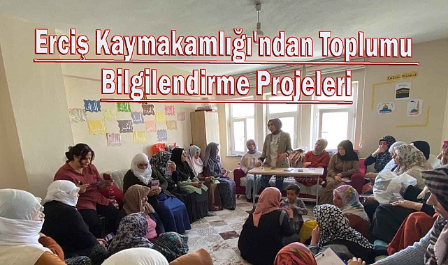 Erciş Kaymakamlığı'ndan Toplumu Bilgilendirme Projeleri
