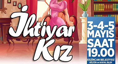 Erzincan Belediyesi ev sahipliğin de "İhtiyar Kız" isimli komedi oyunu sahnelenecek