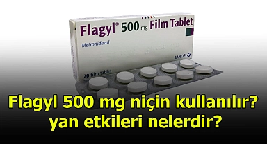 Flagyl 500 mg niçin neden kullanılır? yan etkileri nelerdir?