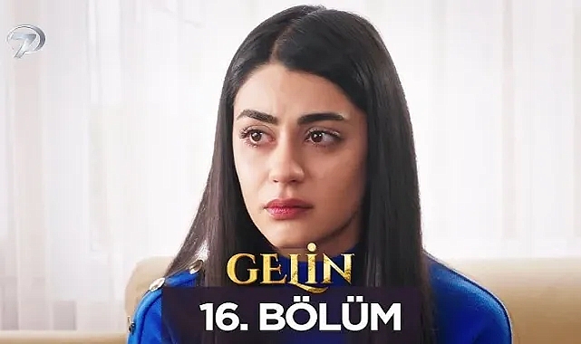 Gelin dizisi 16. bölüm izle Kanal 7 Gelin dizisi izle son bölüm izle