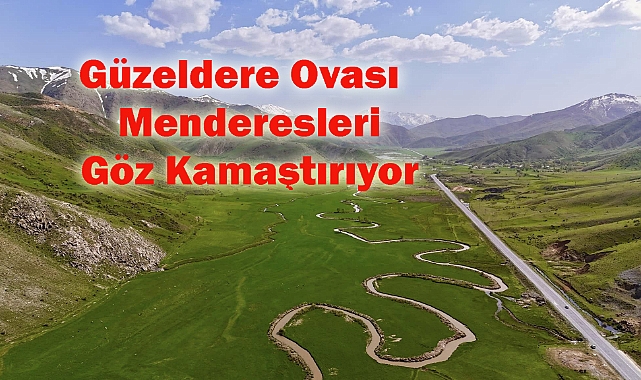 Güzeldere Ovası'nda Bulunan Menderesler: Doğal Bir Sanat Eseri