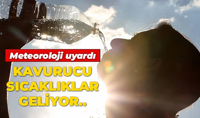 Kavurucu sıcaklıklar geliyor!