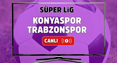 Konyaspor Trabzonspor Canlı İzle! Konyaspor Trabzonspor maçı canlı yayın izle! Nereden ve nasıl izlenir?