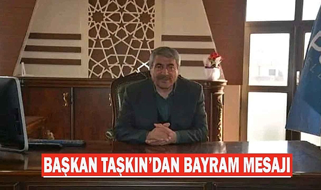 Patnos Belediye Başkanı Abdulhalik Taşkın'dan Bayram Mesajı
