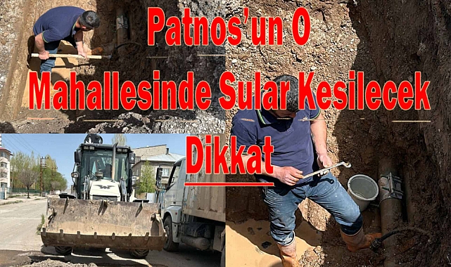 Patnos'ta Su Kesintisi Uyarısı Dikkat!