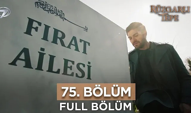Rüzgarlı Tepe 75. bölüm izle Kanal 7 Rüzgarlı Tepe dizisi son bölüm izle