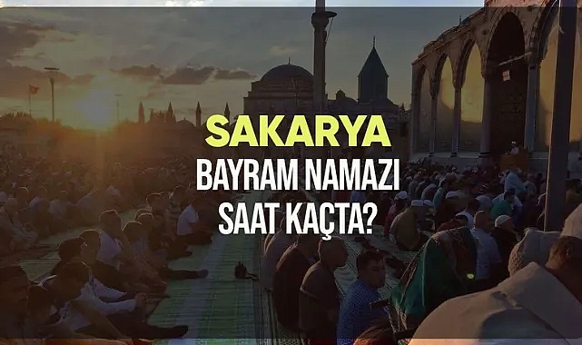 Sakarya ve ilçelerinde bayram namazı saat kaçta?