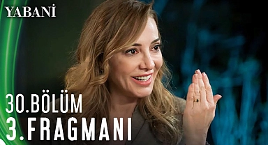 Yabani 30. bölüm 3. fragman yayınlandı
