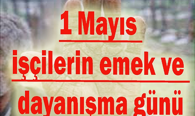1 Mayıs nedir ? Neden Bu Kadar Önemli?