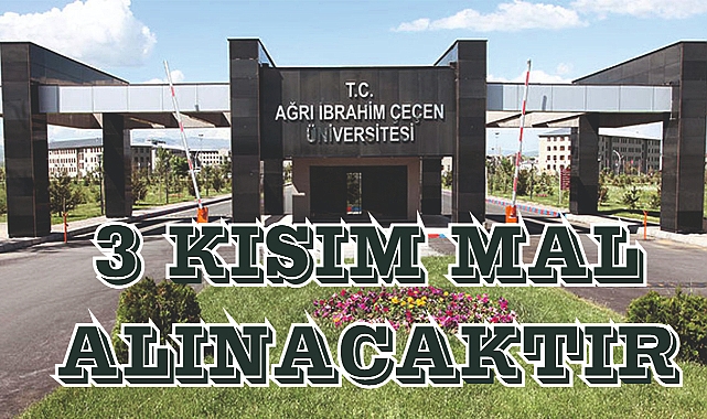 Ağrı İbrahim Çeçen Üniversitesi 3 kısım mal alımı yapacaktır