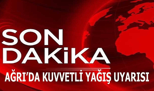 Ağrı Valiliği'nden Kuvvetli Yağış Uyarısı