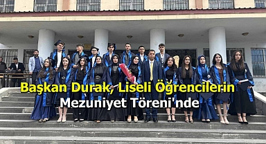 Başkan Durak, Liseli Öğrencilerin Mezuniyet Töreni'nde