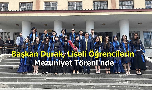 Başkan Durak, Liseli Öğrencilerin Mezuniyet Töreni'nde