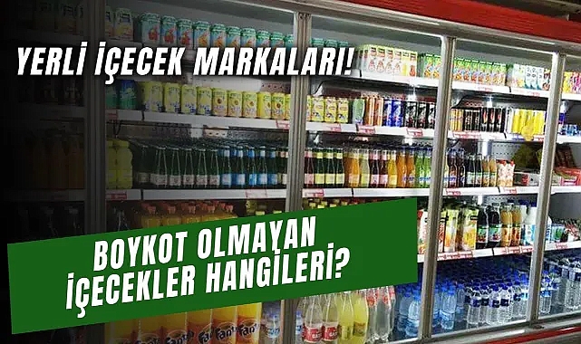 Boykot'a giren içecekler hangileri 2024! Yerlii Üretim içecekler neler 2024