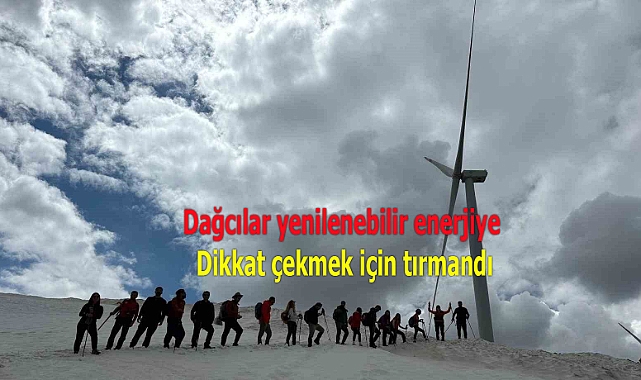 Dağcılar yenilenebilir enerjiye dikkat çekmek için tırmandı