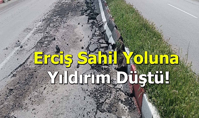 Erciş Sahil Yoluna Yıldırım Düştü!
