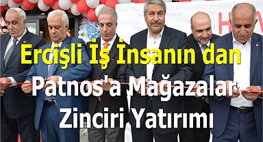Ercişli İş İnsanın dan Patnos'a Mağazalar Zinciri Yatırımı