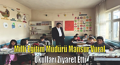 Milli Eğitim Müdürü Mansur Vural Okulları Ziyaret Etti