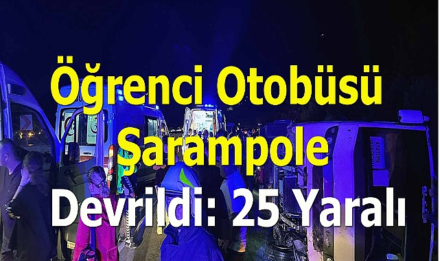 Öğrenci Otobüsü Şarampole Devrildi: 25 Yaralı