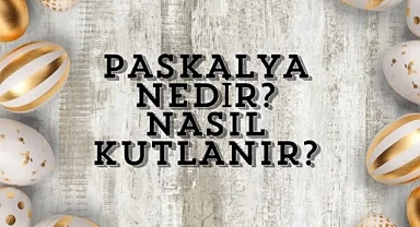 Paskalya Bayramı ne zaman? Paskalya nedir, nasıl kutlanır?