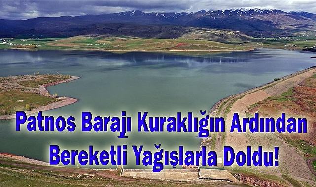 Patnos Barajı Kuraklığın Ardından Bereketli Yağışlarla Doldu!