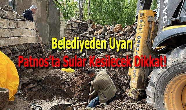 Patnos Belediyesi'nden Uyarı: Cumhuriyet Mahallesi'nde Sular Kesilecek!