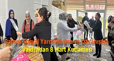 Patnos Sosyal Yardımlaşma ve Dayanışma Vakfı'ndan 8 Mart Kutlaması