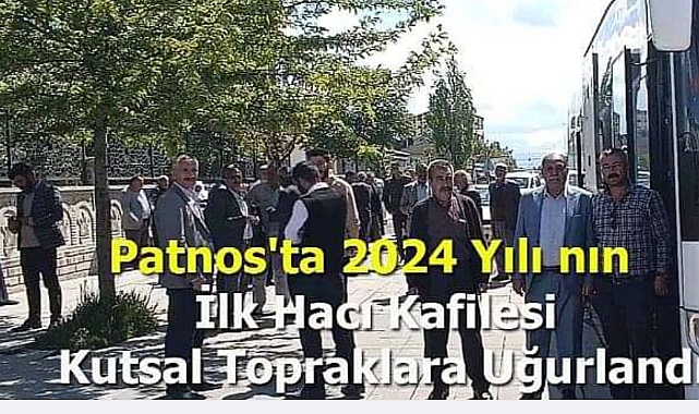 Patnos'ta 2024 yılı nın ilk Hacı Kafilesi Kutsal Topraklara Uğurlandı.