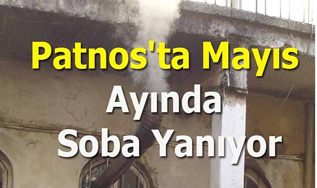 Patnos'ta Mayıs Ayında Soba Yanıyor!