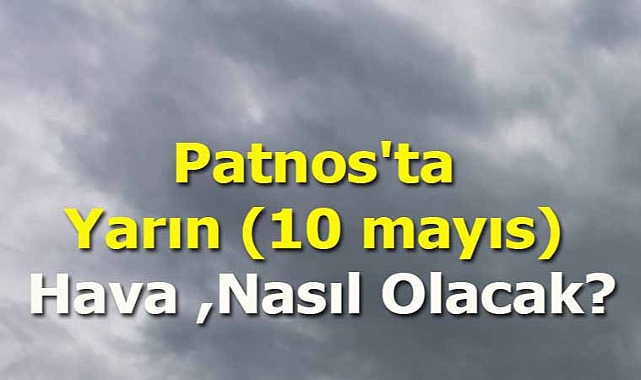 Patnos'ta Yarın (10 mayıs) Hava Nasıl Olacak?