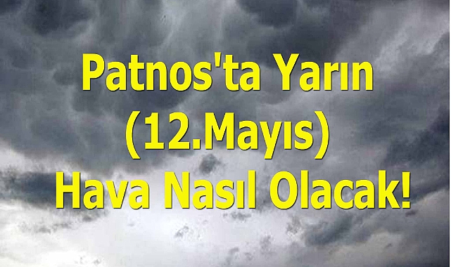 Patnos'ta Yarın (12.Mayıs.2024)  Hava Nasıl Olacak!