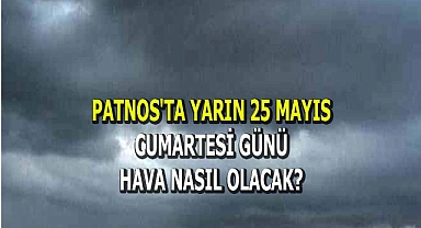 Patnos'ta Yarın 25 Mayıs Cumartesi günü havalar nasıl olacak?