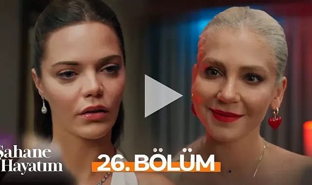 Şahane Hayatım 26. Bölüm İzle Full Now tv Şahane Hayatım yeni bölüm tek parça izle